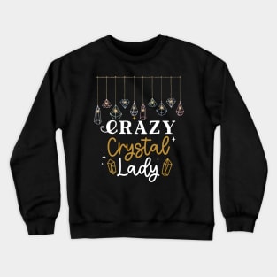 Crazy Crystal Lady Fun, Humor, Gems, Energy, Spritual Crewneck Sweatshirt